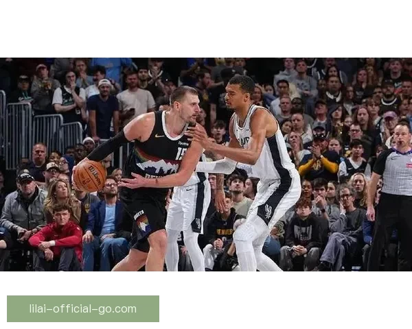 掘金加时力克马刺终结连胜 约基奇与文班对飚成焦点